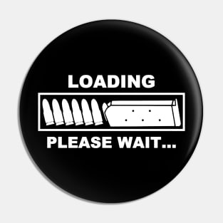 Loading Please Wait - Ammunition Reloading Guns Lover Pin