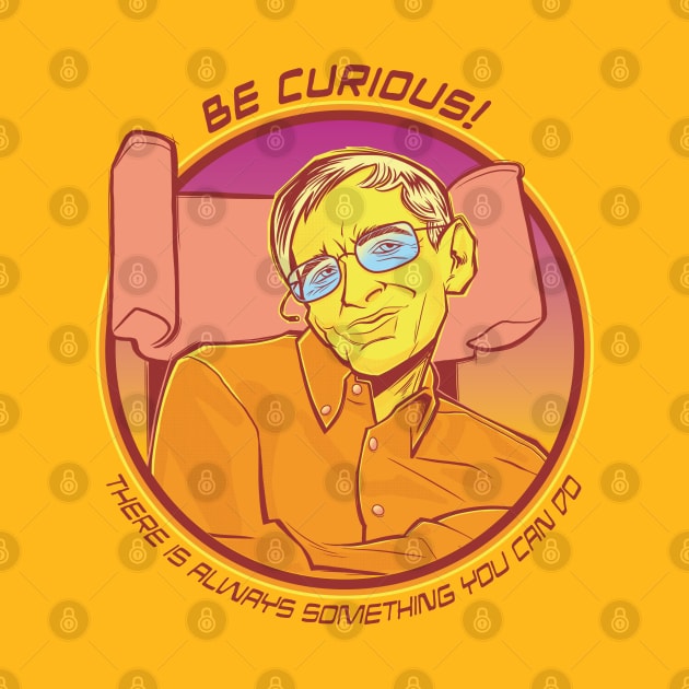 Be Curious - Stephen Hawking Quote by kgullholmen