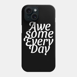 awesome every day Phone Case