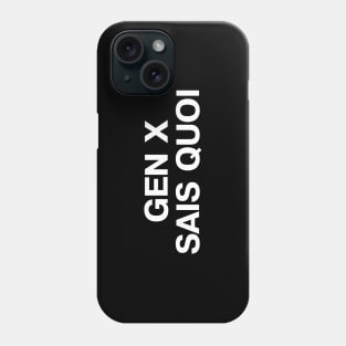 GEN X SAIS QUOI Phone Case