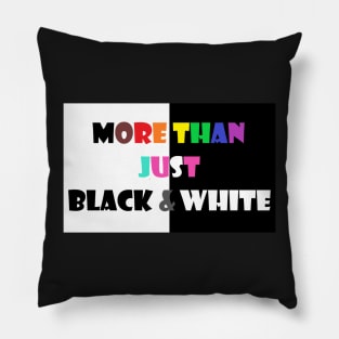 More Than Black & White (Black/Gay/Trans Intersectionality) Pillow