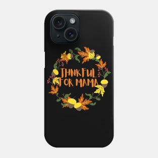 Thankful for mama Phone Case