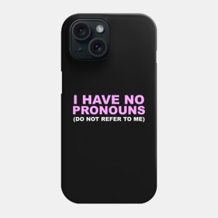 DO NOT REFER TO ME Phone Case