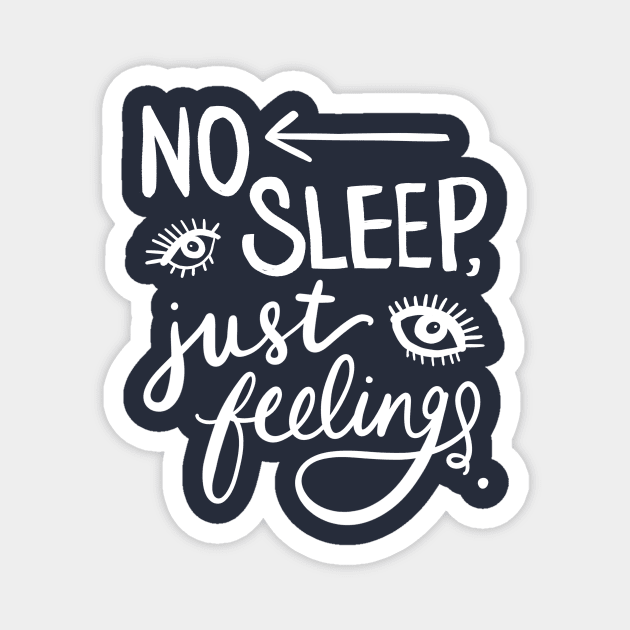 Insomnia: No Sleep, Just Feelings Funny Sleepless Nights Magnet by Tessa McSorley