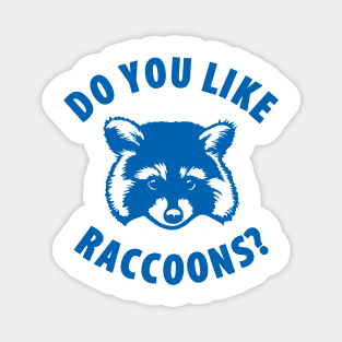 Do You Like Raccoons? Magnet