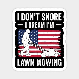 I don't snore I dream I'm lawn mowing Magnet