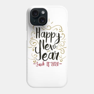 Happy New Year, Suck it 2020 Phone Case