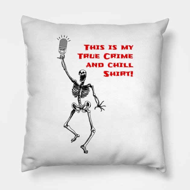 True Crime & Chill - No Blood Splatter Pillow by Mystery History Podcast