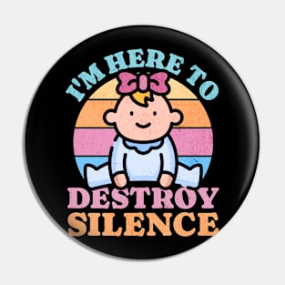 I'm Here to Destroy Silence Pin