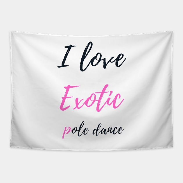 I Love Exotic Pole Dance - Pole Dance Design Tapestry by Liniskop