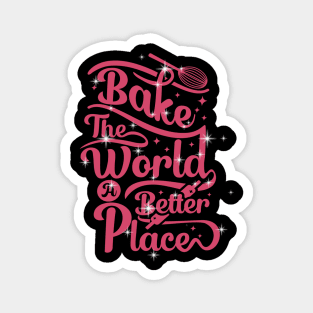 Bake - The world a better place Magnet