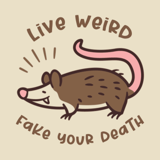 Live Weird Fake Your Own Death T-Shirt