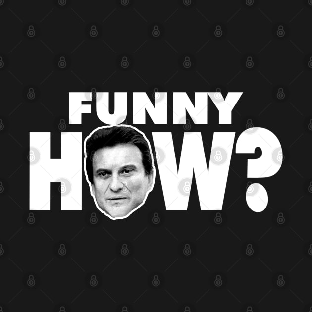 Funny How? Goodfellas Joe Pesci by dullgold