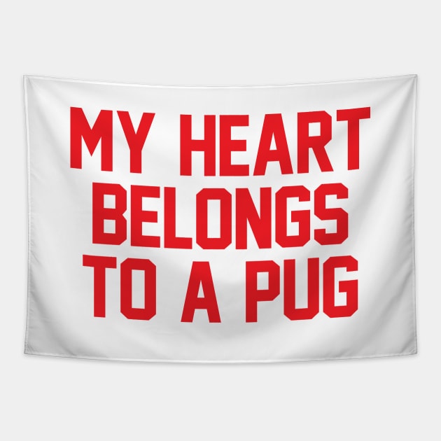 My Heart Belongs To A Pug Tapestry by zubiacreative