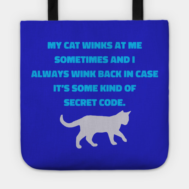 My Cat Winks At Me Funny Pet Design Catshirt Tote Teepublic