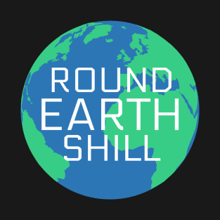 Round Earth Shill T-Shirt