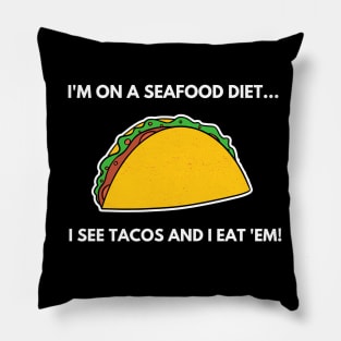 I'm On A SeaFood Diet Funny Tacos Joke Pillow