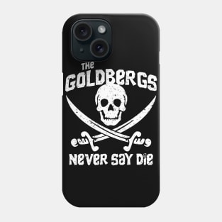 The Goldbergs Never Say Die Phone Case