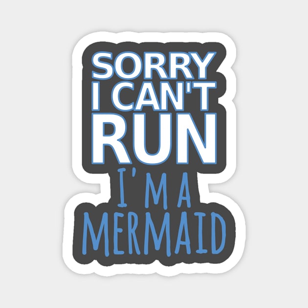 Sorry I Can't Run I'm A Mermaid Sarcastic Funny Track Runner design Magnet by nikkidawn74