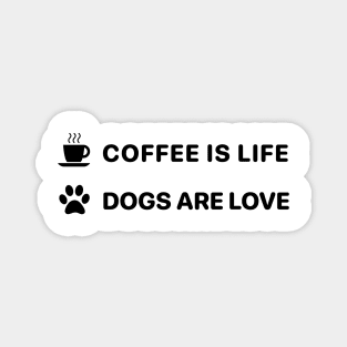 Coffee is life, dogs are love Magnet