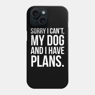 My Dog And I Have Plans Phone Case