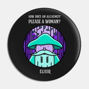 How does an alchemist please a woman? Elixir. Pin