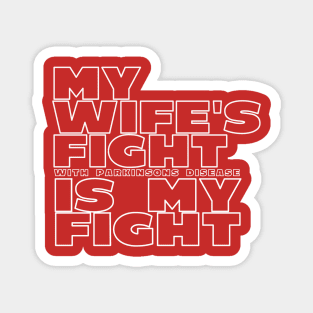 My Wife's Fight With Parkinsons Disease Is My Fight Magnet