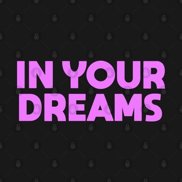 In Your Dreams by Dale Preston Design