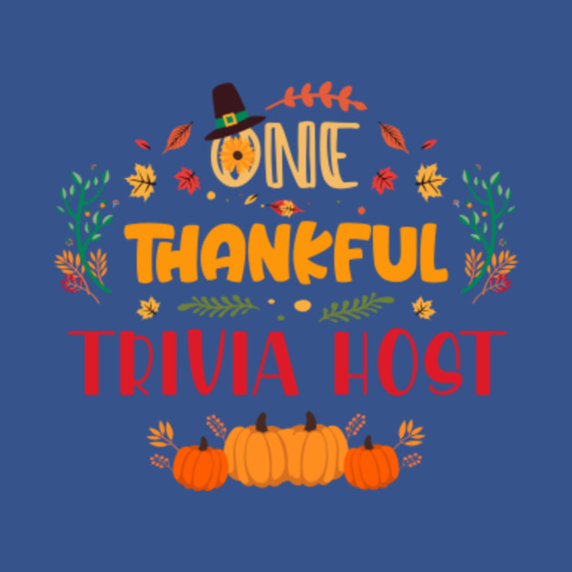 Discover One Thankful Trivia Host Thanksgiving Cute Gift - Gift For Trivia Host - T-Shirt