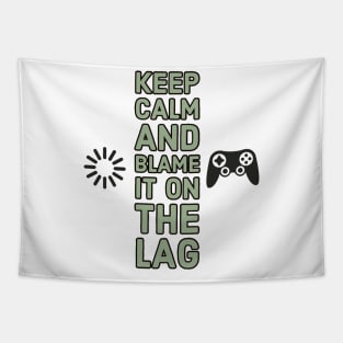 Keep calm and blame it on the lag #1 Tapestry