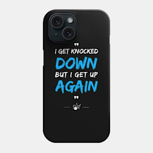 I Get Knocked down but I Get up Again Phone Case