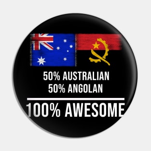 50% Australian 50% Angolan 100% Awesome - Gift for Angolan Heritage From Angola Pin