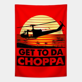 Get To Da Choppa! Tapestry