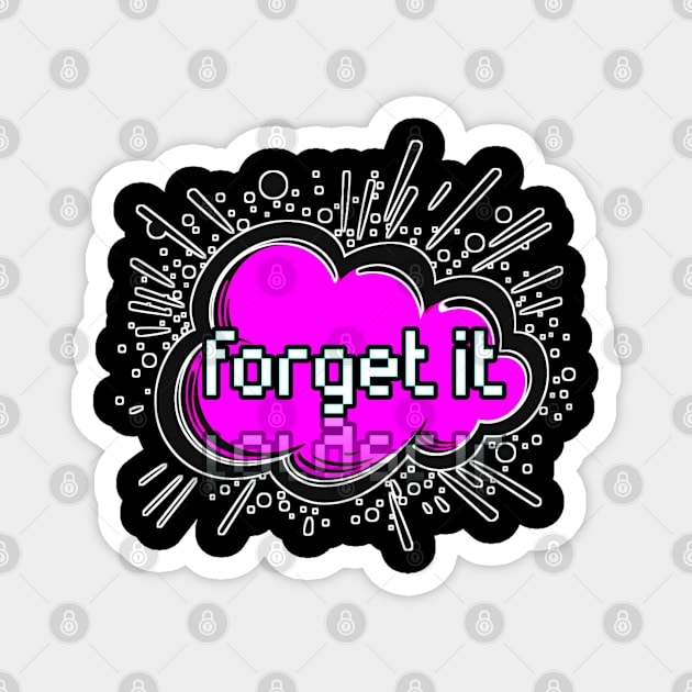 Forgot It - Trendy Gamer - Cute Sarcastic Slang Text - Social Media - 8-Bit Graphic Typography Magnet by MaystarUniverse