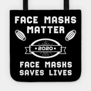 Face Masks Matter Face Masks Saves Lives | Slogan 2020 White Tote