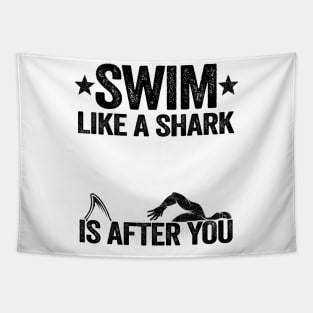 Swim Like A Shark Is After You Swimming Swimmer Tapestry