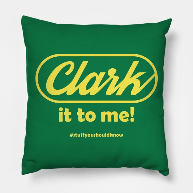 Clark It To Me! Pillow by Stuff You Should Know