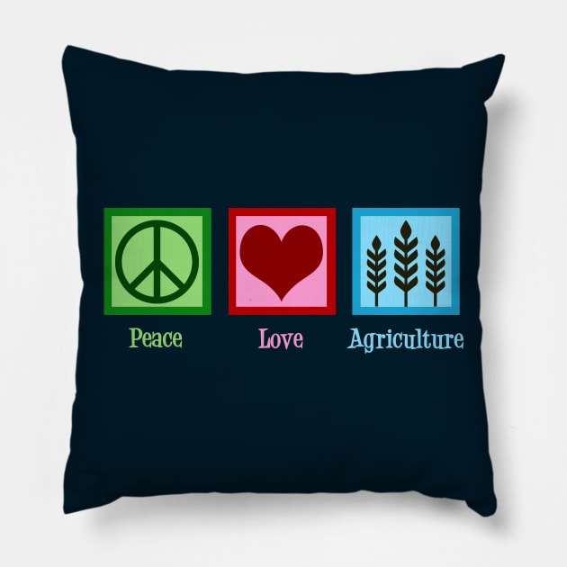 Peace Love Agriculture Pillow by epiclovedesigns