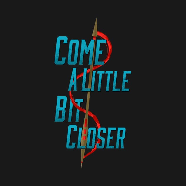 Come a Little Bit Closer by hauntme