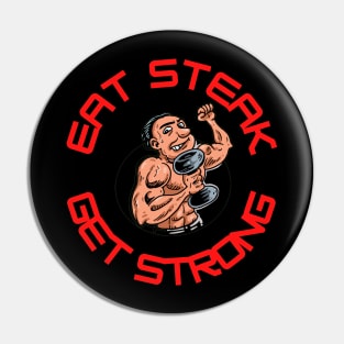 Eat Steak Get Strong Pin