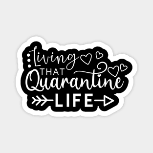 LIVING THAT QUARANTINE LIFE funny saying quote gift Magnet