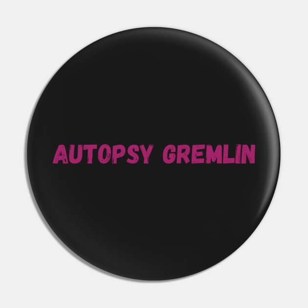 Autopsy Gremlin - Coroner Pin by LukjanovArt