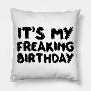 It's My Freaking Birthday Pillow