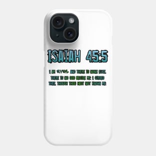 Isaiah 45:5 Phone Case