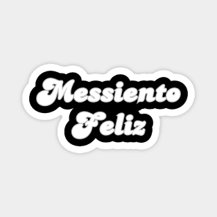 Messiento Feliz soccer futbol quote art Magnet