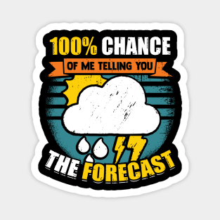 100% Chance Of Me Telling You The Forecast Magnet