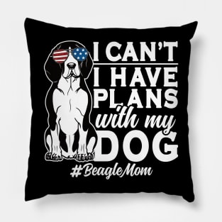 I Can't I Have Plans With My Dog Beagle Mom Pillow