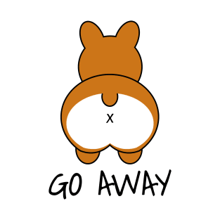 Go Away - Corgi Butt T-Shirt