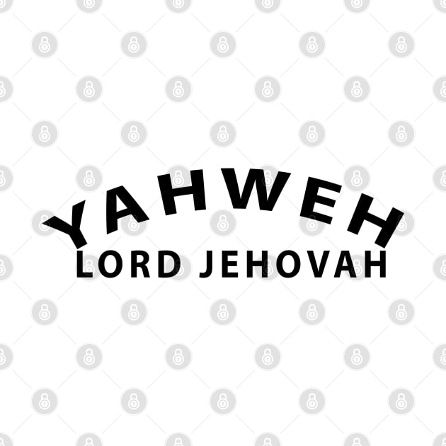 Yahweh Lord Jehovah Inspirational Christian by Happy - Design