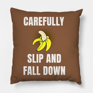 Carefully Slip And Fall Down Pillow